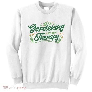 Gardening Is My Therapy Sweatshirt