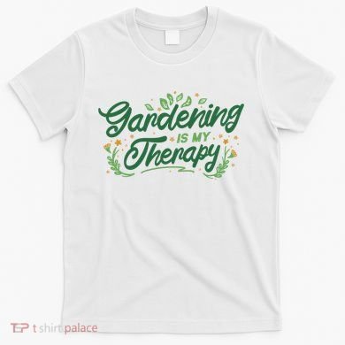Gardening Is My Therapy T-Shirt