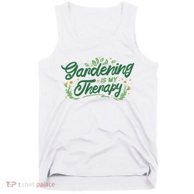 Gardening Is My Therapy Tank Top