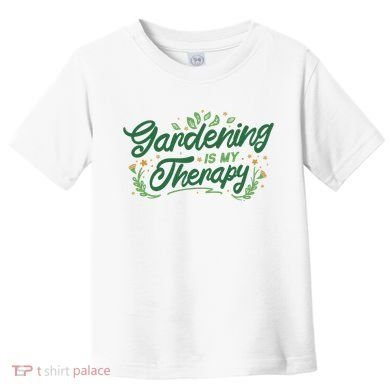 Gardening Is My Therapy Toddler T-Shirt