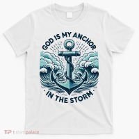 God Is My Anchor In The Storm Christian Jesus Christ Bible T-Shirt thumb 0
