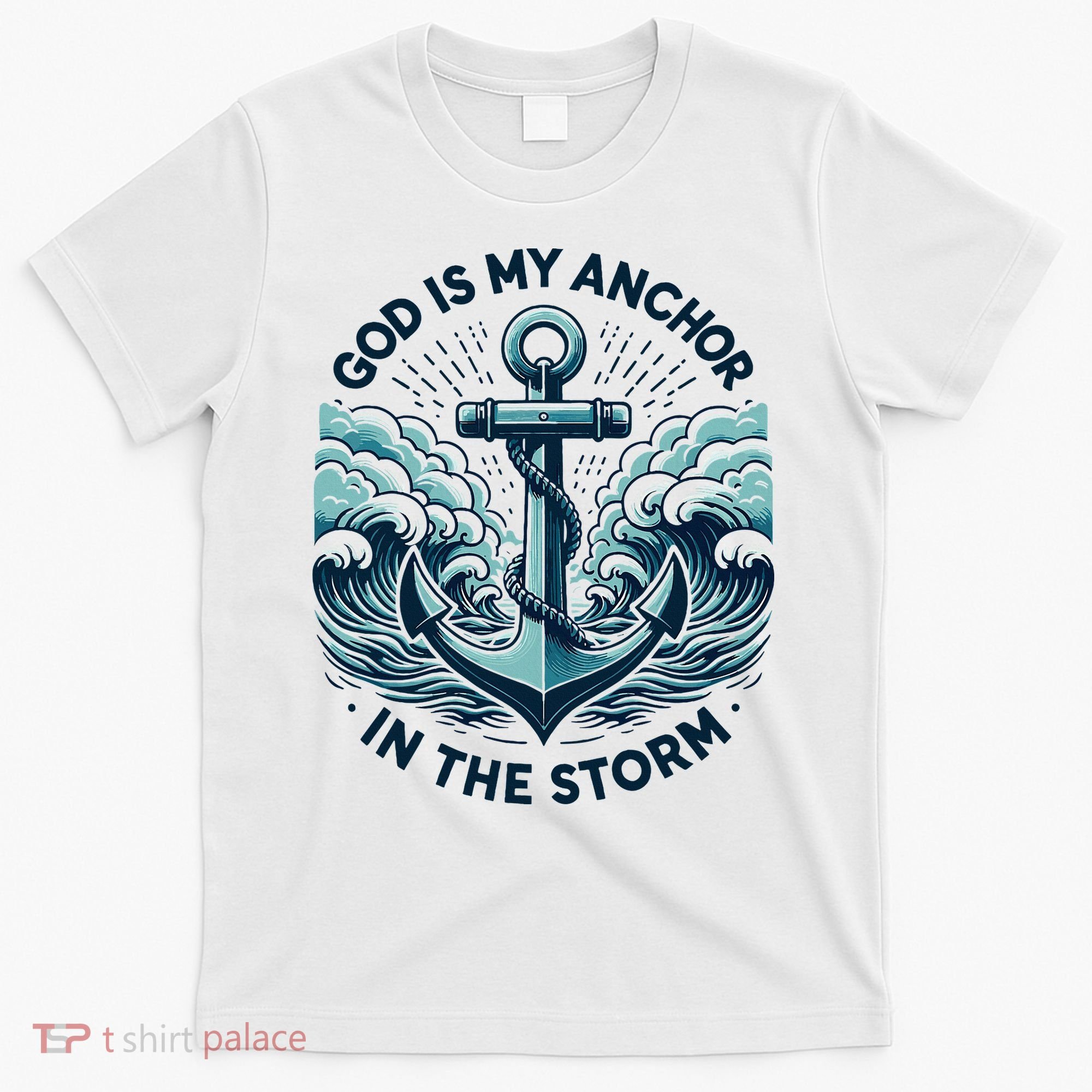 God Is My Anchor In The Storm Christian Jesus Christ Bible T-Shirt