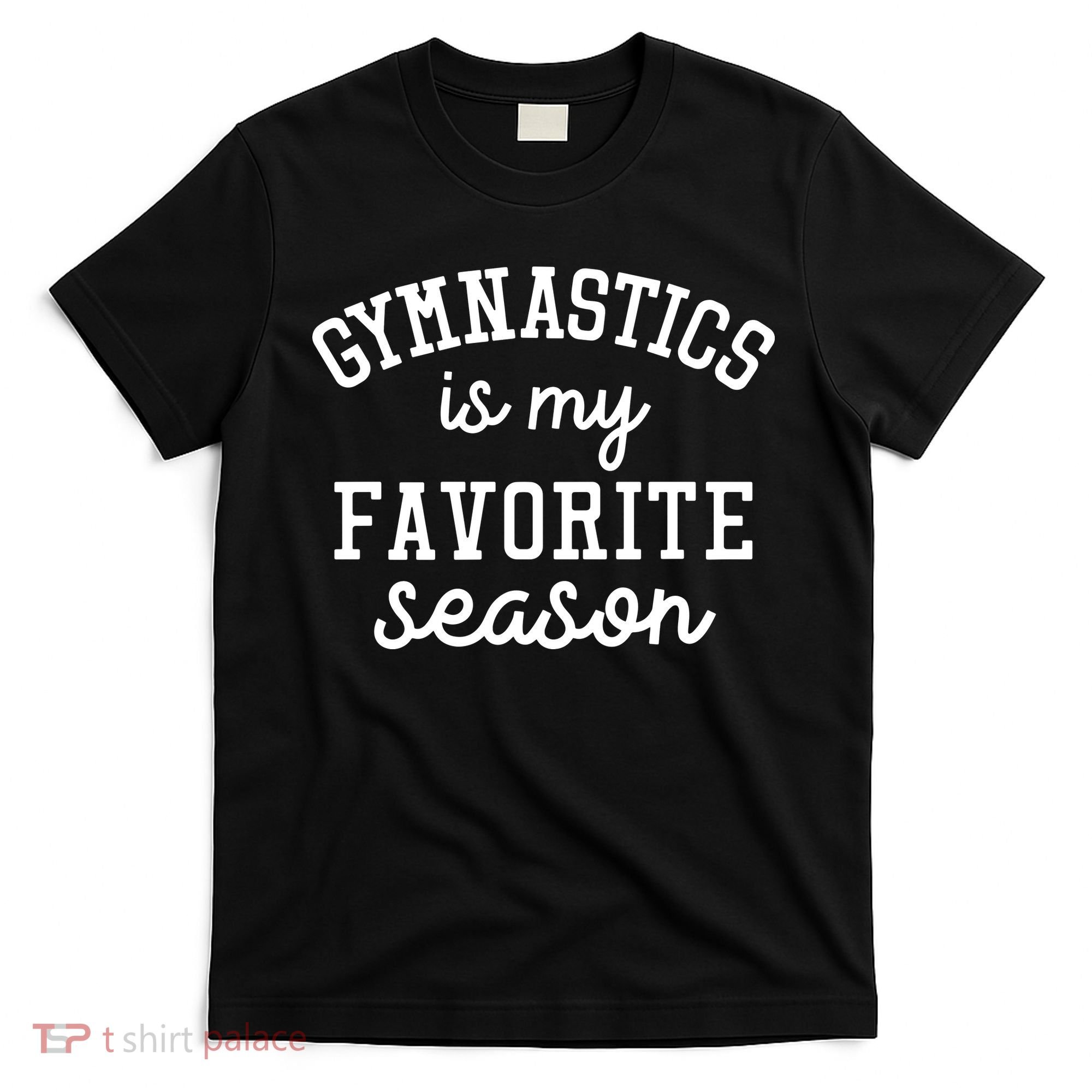 Gymnastics Is My Favorite Season Sports Lovers Game Day Gift T-Shirt