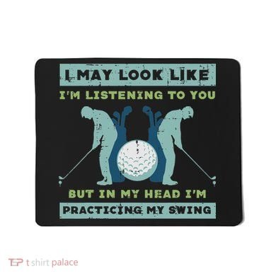 Golf I May Look Listening Practicing My Swing Golfer Dad Mousepad
