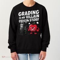 Grading Is My Villain Origin Funny Teacher Quote Women's Sweatshirt thumb 0