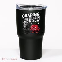 Grading Is My Villain Origin Funny Teacher Quote Tumbler thumb 0