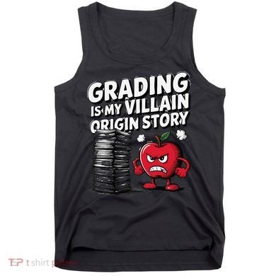 Grading Is My Villain Origin Funny Teacher Quote Tank Top