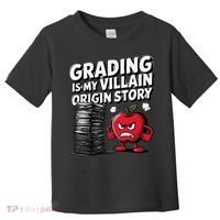 Grading Is My Villain Origin Funny Teacher Quote Toddler T-Shirt thumb 0