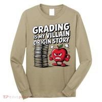 Grading Is My Villain Origin Funny Teacher Quote Long Sleeve Shirt thumb 0