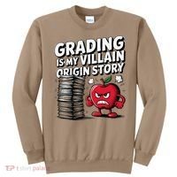 Grading Is My Villain Origin Funny Teacher Quote Sweatshirt thumb 0