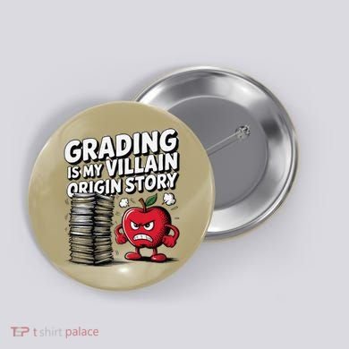 Grading Is My Villain Origin Funny Teacher Quote Button
