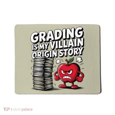 Grading Is My Villain Origin Funny Teacher Quote Mousepad