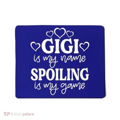 Gigi Is My Name Spoiling Is My Game Gift MotherS Day Gift Mousepad