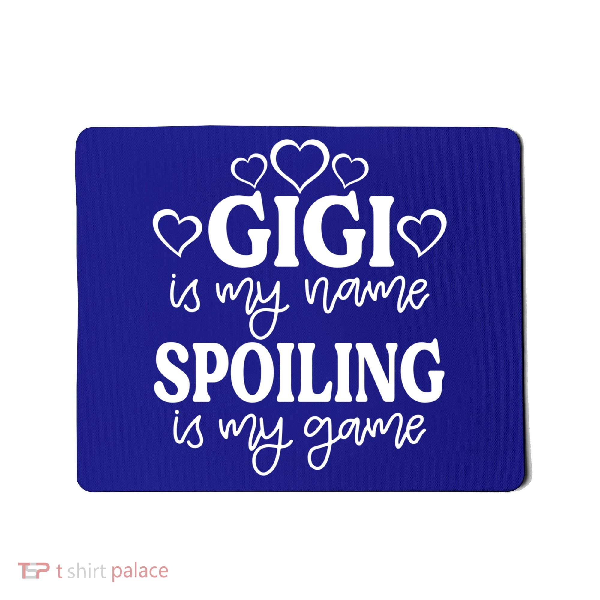 Gigi Is My Name Spoiling Is My Game Gift MotherS Day Gift Mousepad