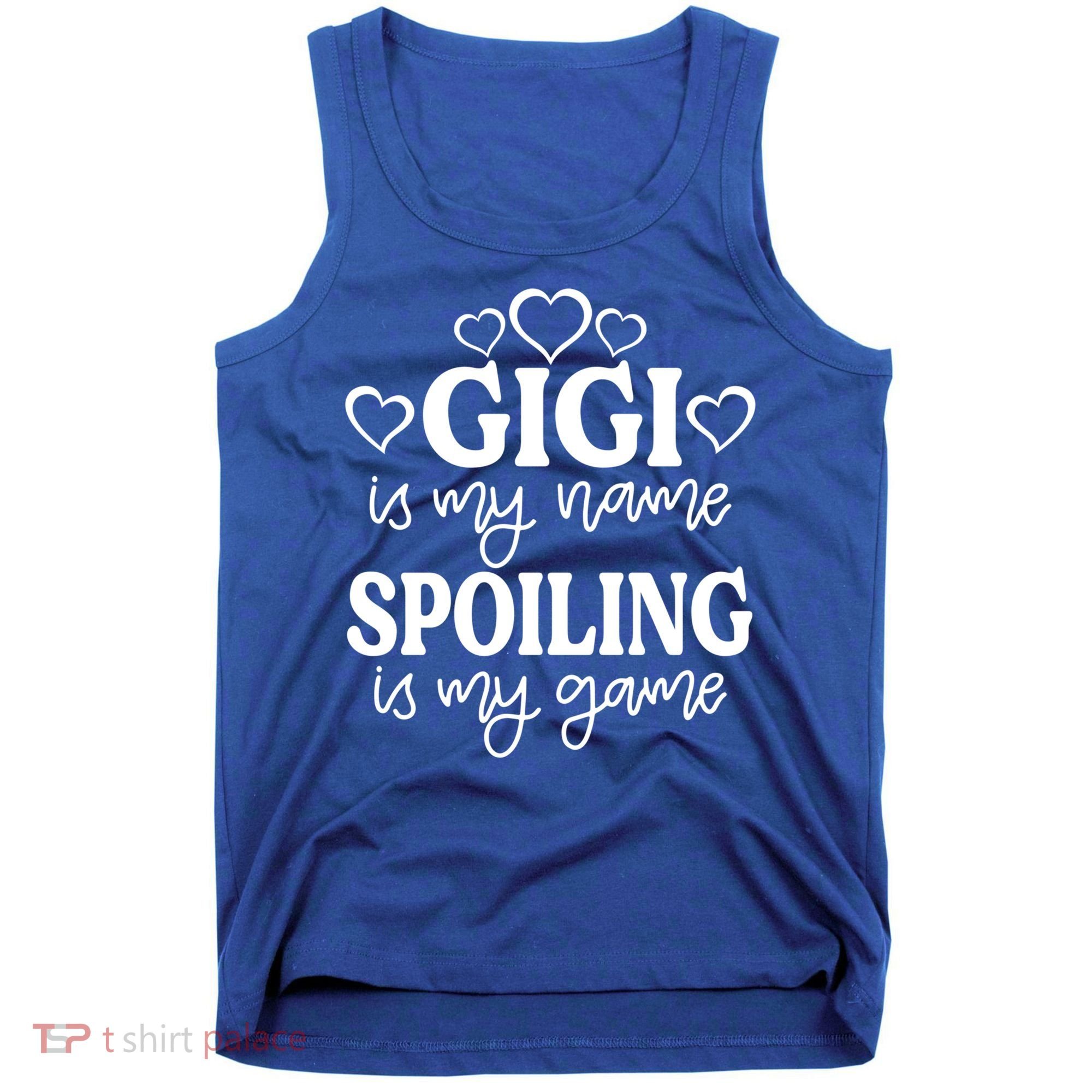 Gigi Is My Name Spoiling Is My Game Gift MotherS Day Gift Tank Top