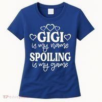 Gigi Is My Name Spoiling Is My Game Gift MotherS Day Gift Women's T-Shirt thumb 0