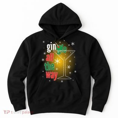 Gin all the way Jingle Funny Christmas Hoodie