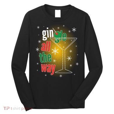 Gin all the way Jingle Funny Christmas Long Sleeve Shirt
