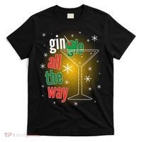 Gin all the way Jingle Funny Christmas T-Shirt thumb 0