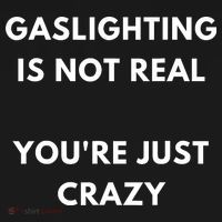 Gaslighting Is Not Real Youre Just Crazy Lonely People Polo thumb 3
