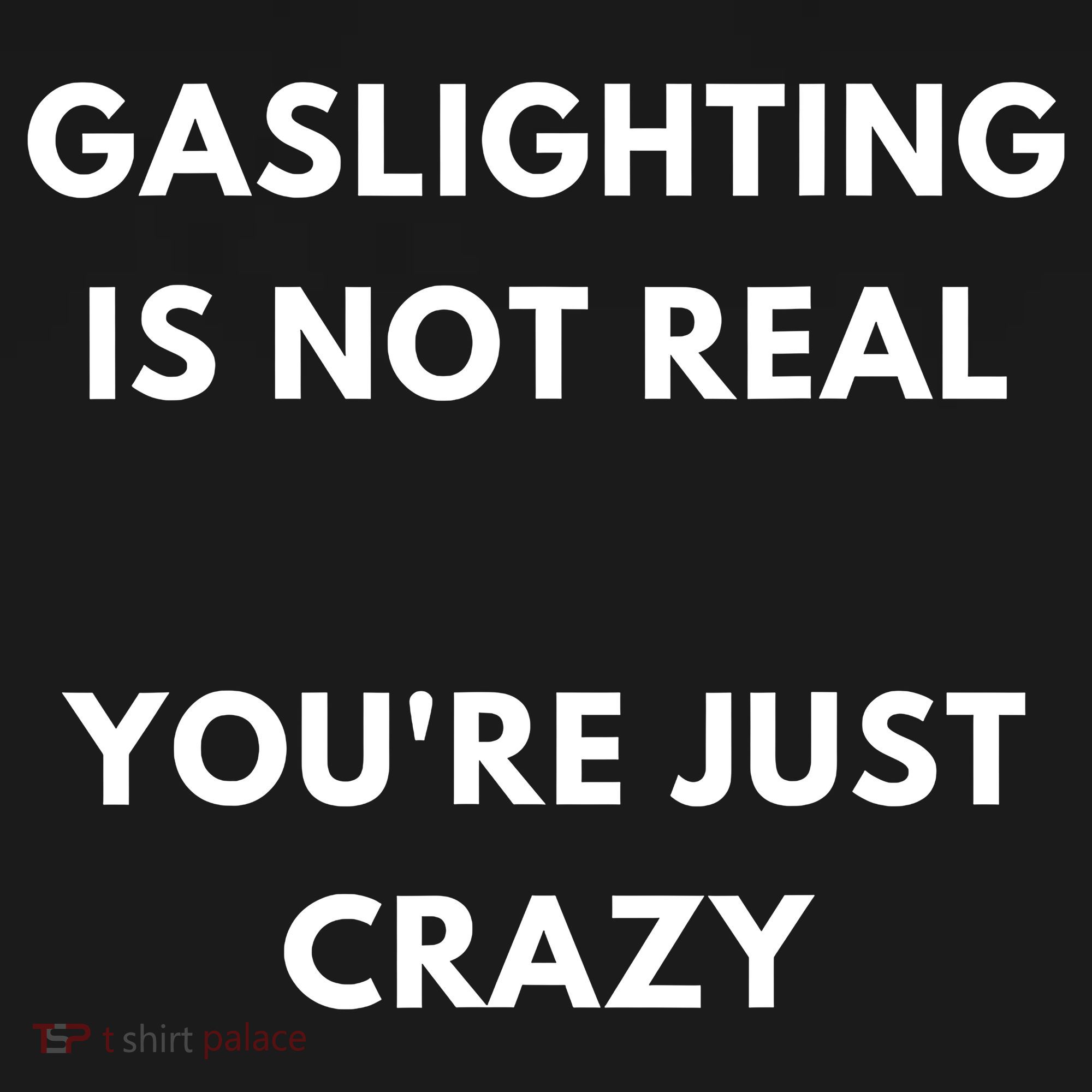 Gaslighting Is Not Real Youre Just Crazy Lonely People Women's Hoodie