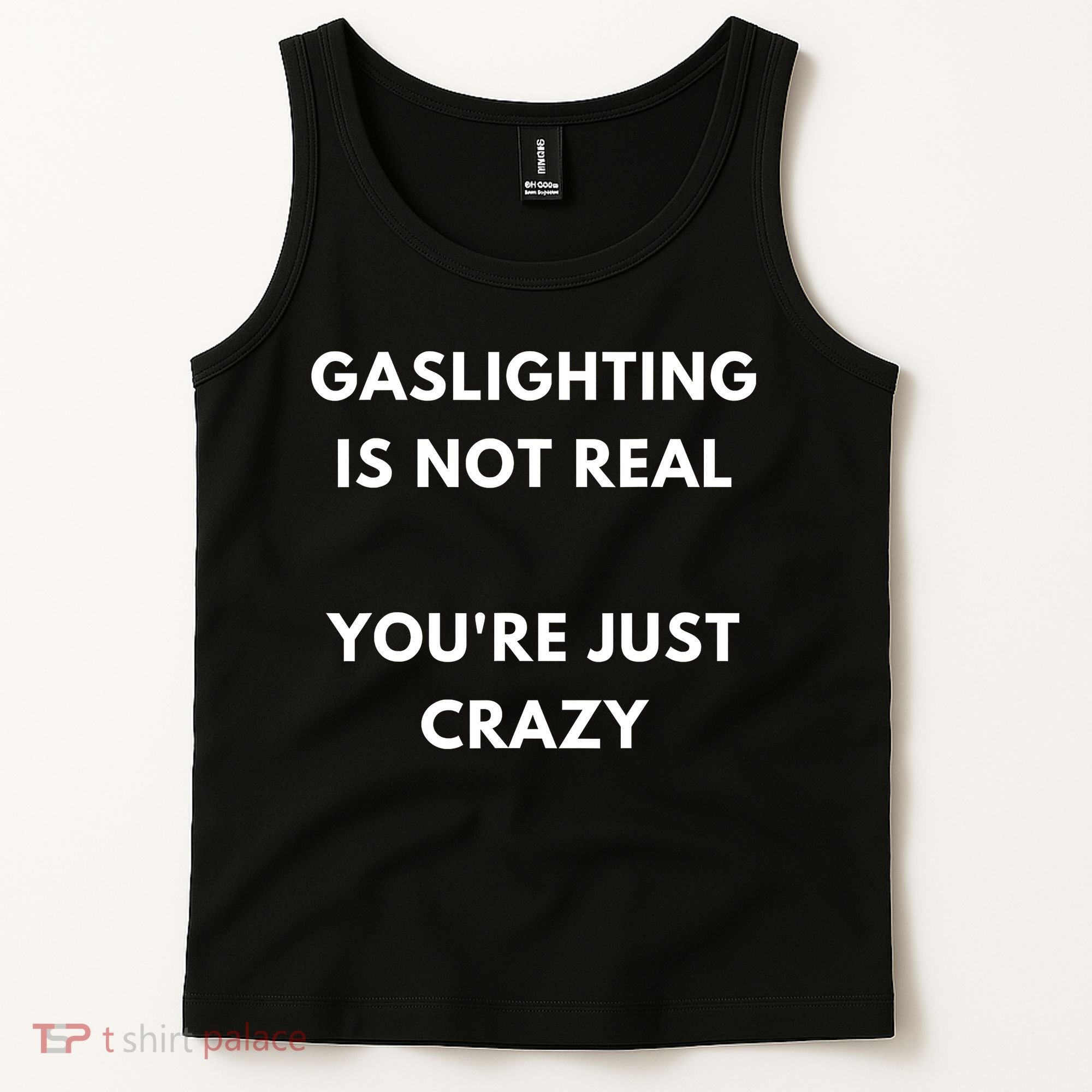 Gaslighting Is Not Real Youre Just Crazy Lonely People Tank Top