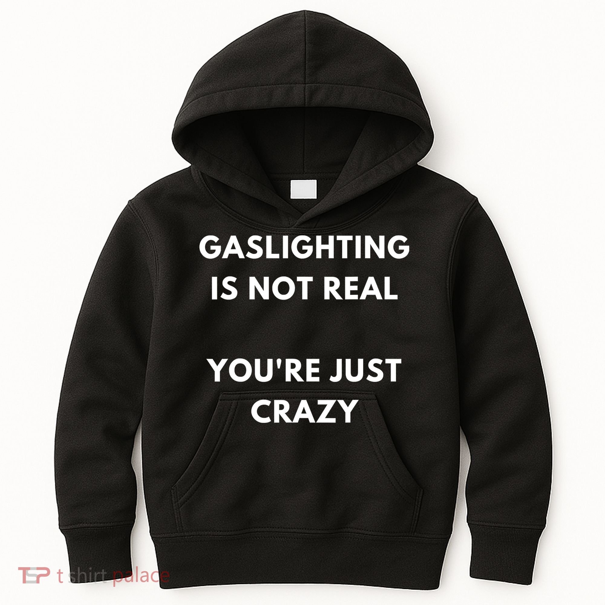 Gaslighting Is Not Real Youre Just Crazy Lonely People Kids Hoodie