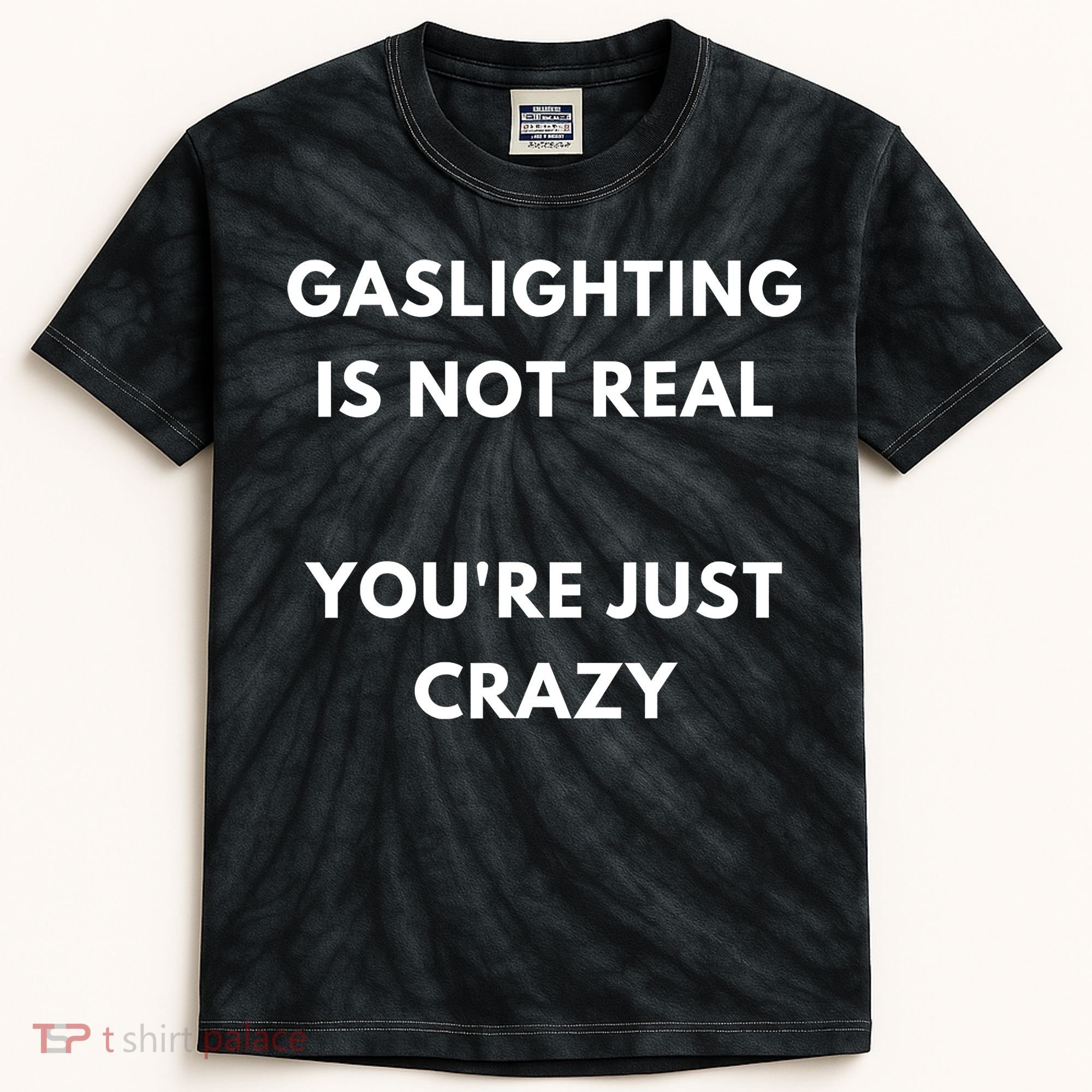 Gaslighting Is Not Real Youre Just Crazy Lonely People Kids Tie-Dye T-Shirt