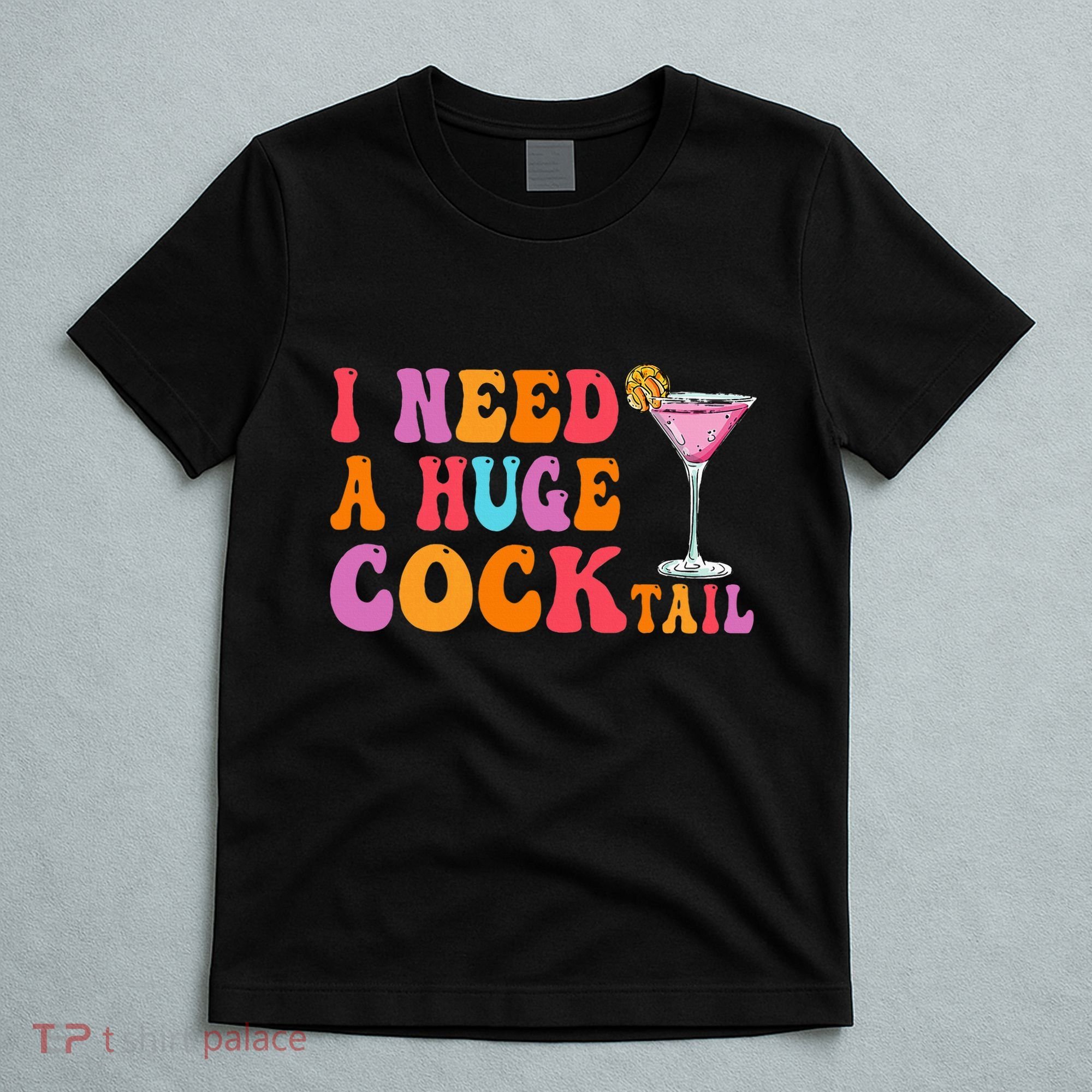 Groovy I Need A Huge Cocktail Funny Adult Humor Drinking T-Shirt