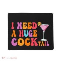 Groovy I Need A Huge Cocktail Funny Adult Humor Drinking Mousepad thumb 0