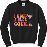 Groovy I Need A Huge Cocktail Funny Adult Humor Drinking Kids Sweatshirt thumb 0