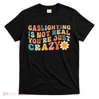 Gaslighting Is Not Real Youre Just Crazy Retro Groovy T-Shirt thumb 0