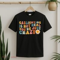 Gaslighting Is Not Real Youre Just Crazy Retro Groovy T-Shirt thumb 2
