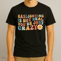 Gaslighting Is Not Real Youre Just Crazy Retro Groovy T-Shirt thumb 3