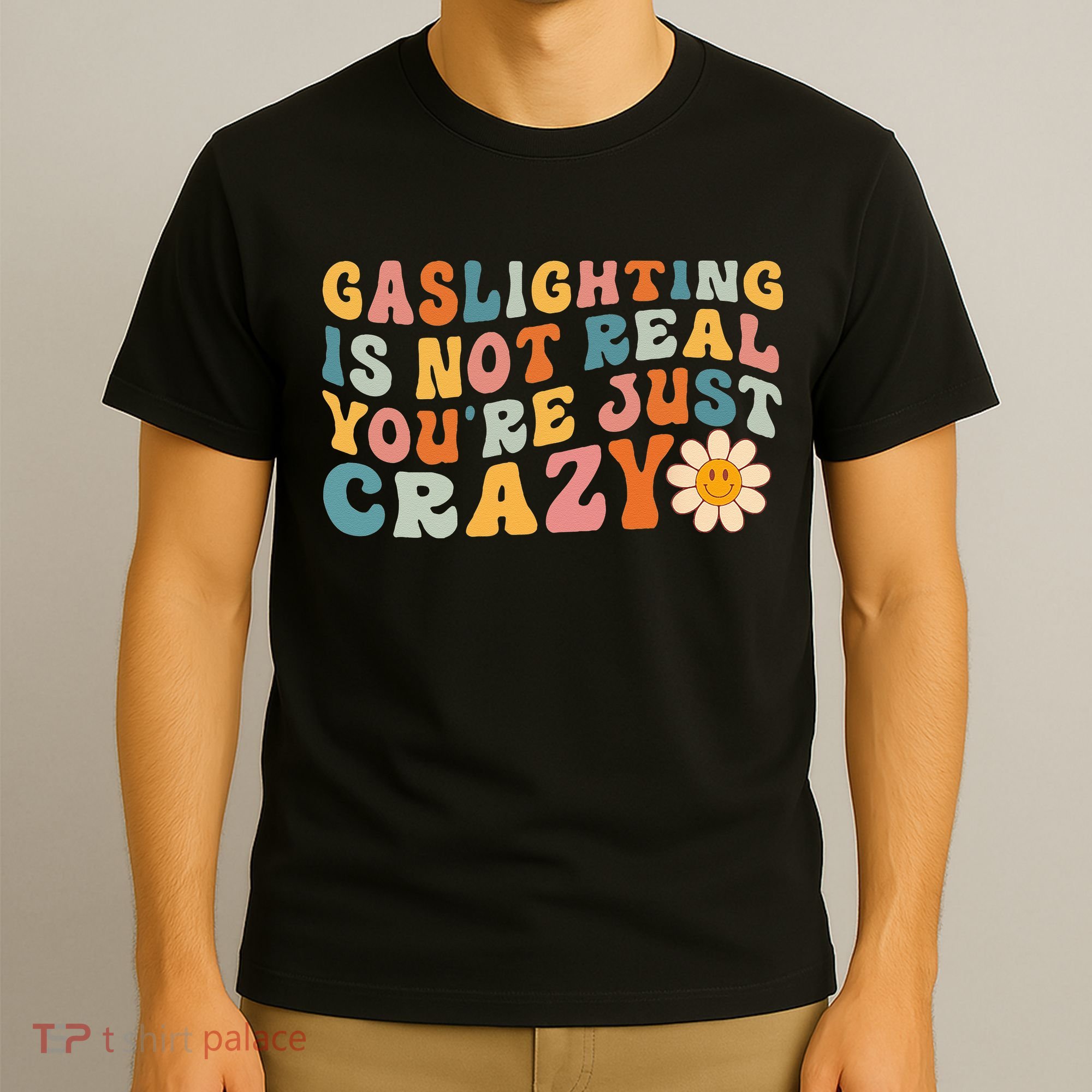 Gaslighting Is Not Real Youre Just Crazy Retro Groovy T-Shirt