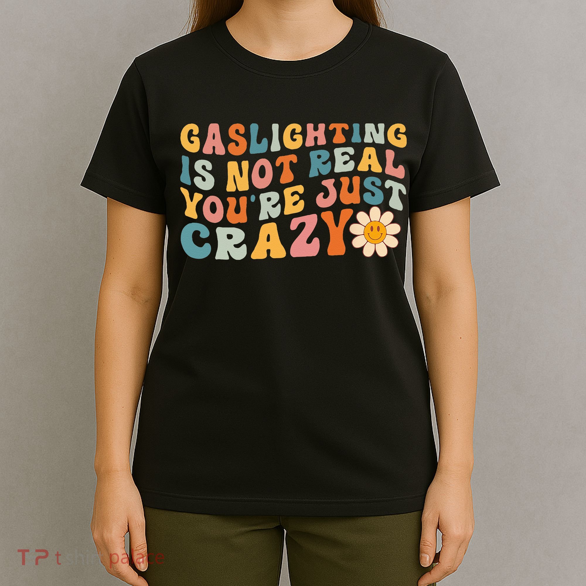 Gaslighting Is Not Real Youre Just Crazy Retro Groovy T-Shirt