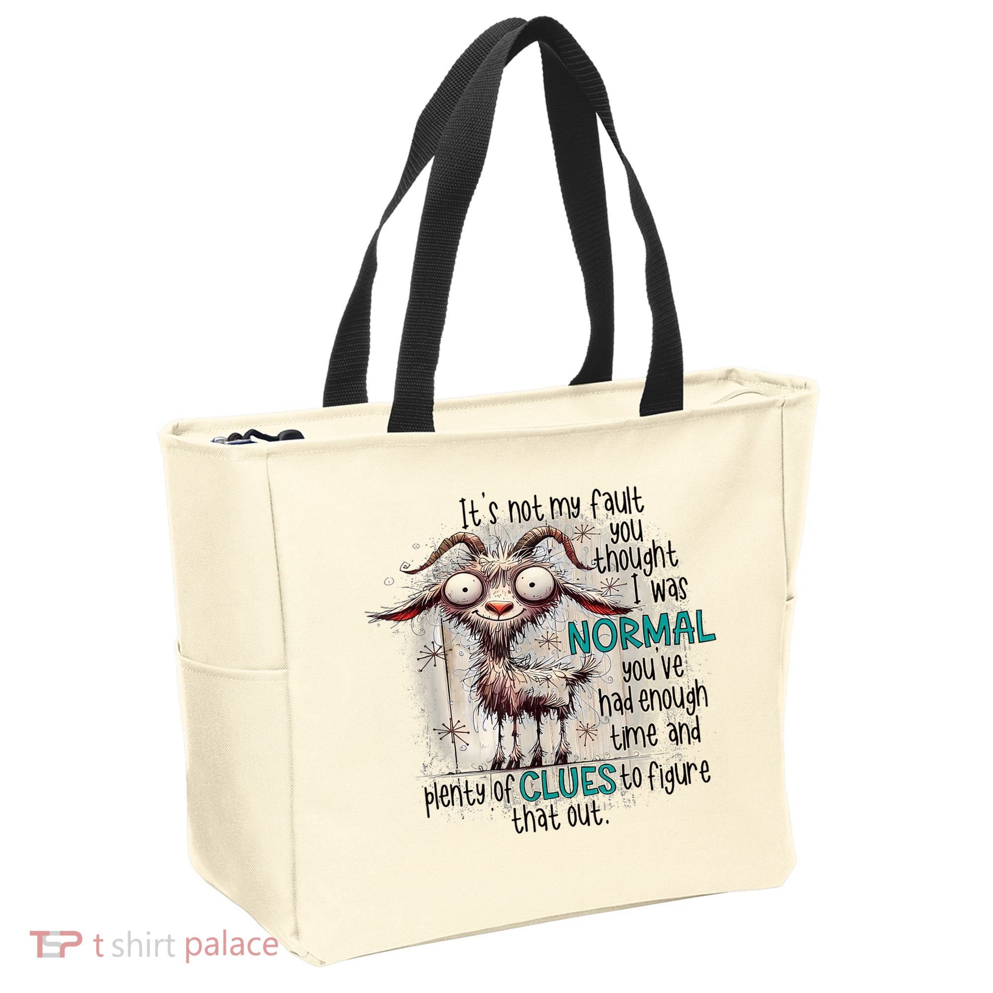Goat ItS Not My Fault You Thought I Was Normal Tote Bag