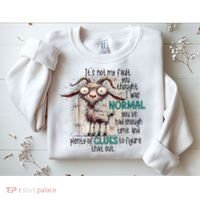 Goat ItS Not My Fault You Thought I Was Normal Sweatshirt thumb 2