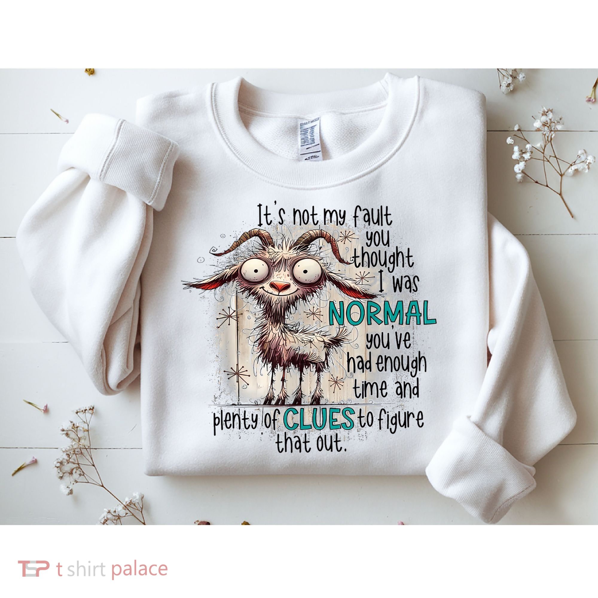 Goat ItS Not My Fault You Thought I Was Normal Sweatshirt