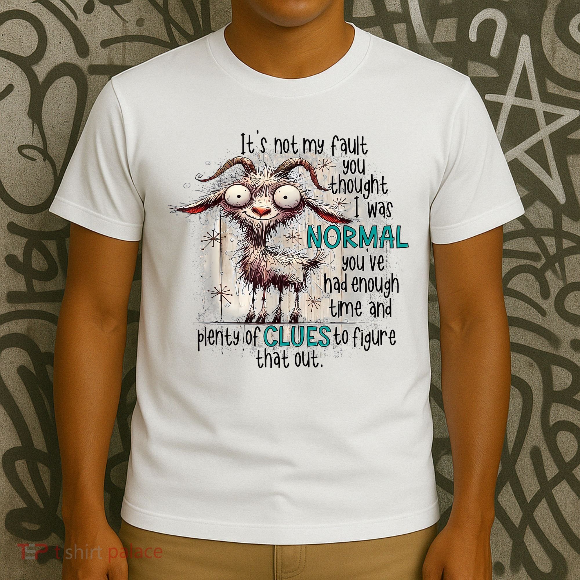 Goat ItS Not My Fault You Thought I Was Normal T-Shirt