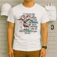 Goat ItS Not My Fault You Thought I Was Normal T-Shirt thumb 6