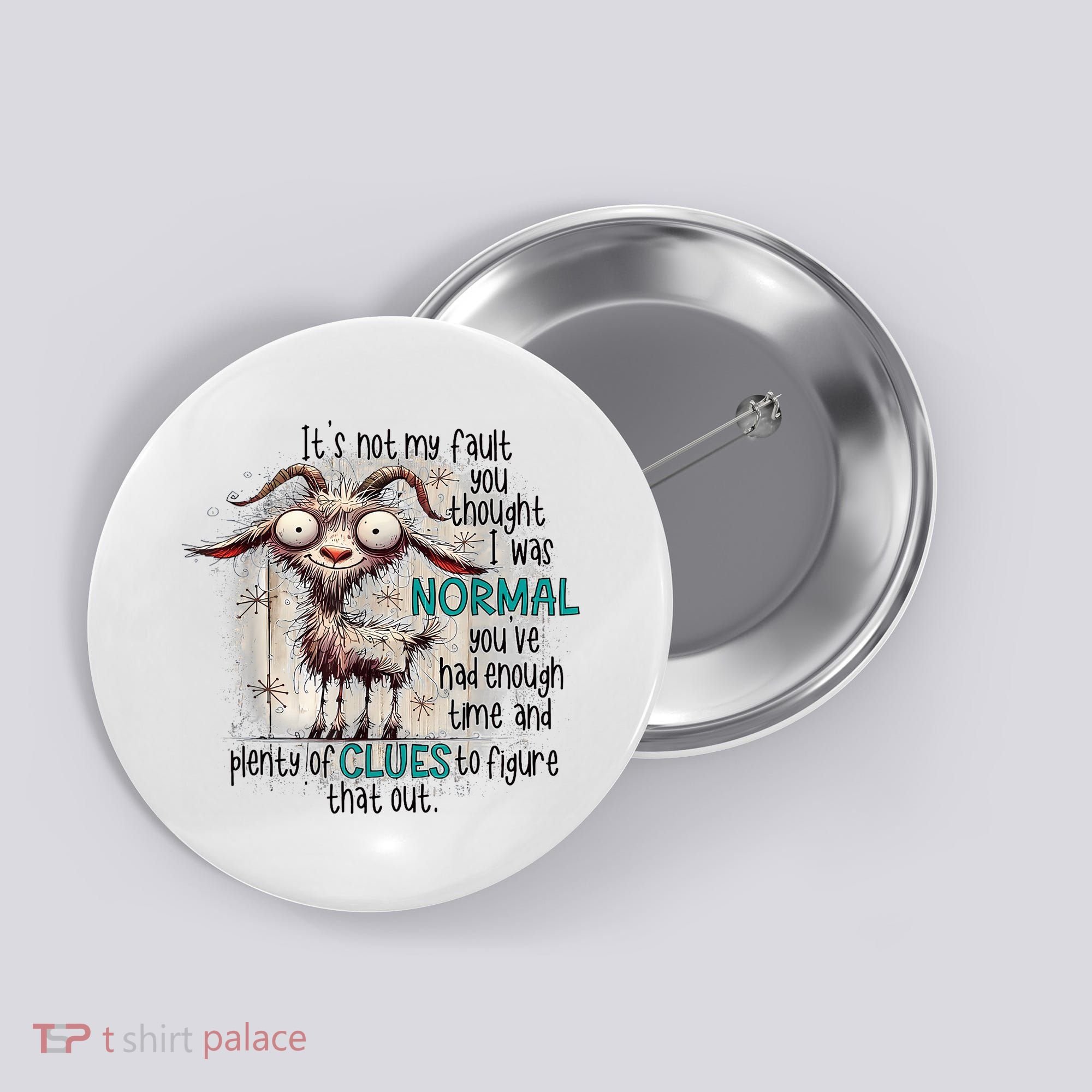 Goat ItS Not My Fault You Thought I Was Normal Button