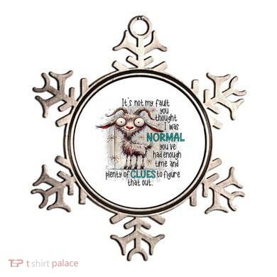 Goat ItS Not My Fault You Thought I Was Normal Ornament