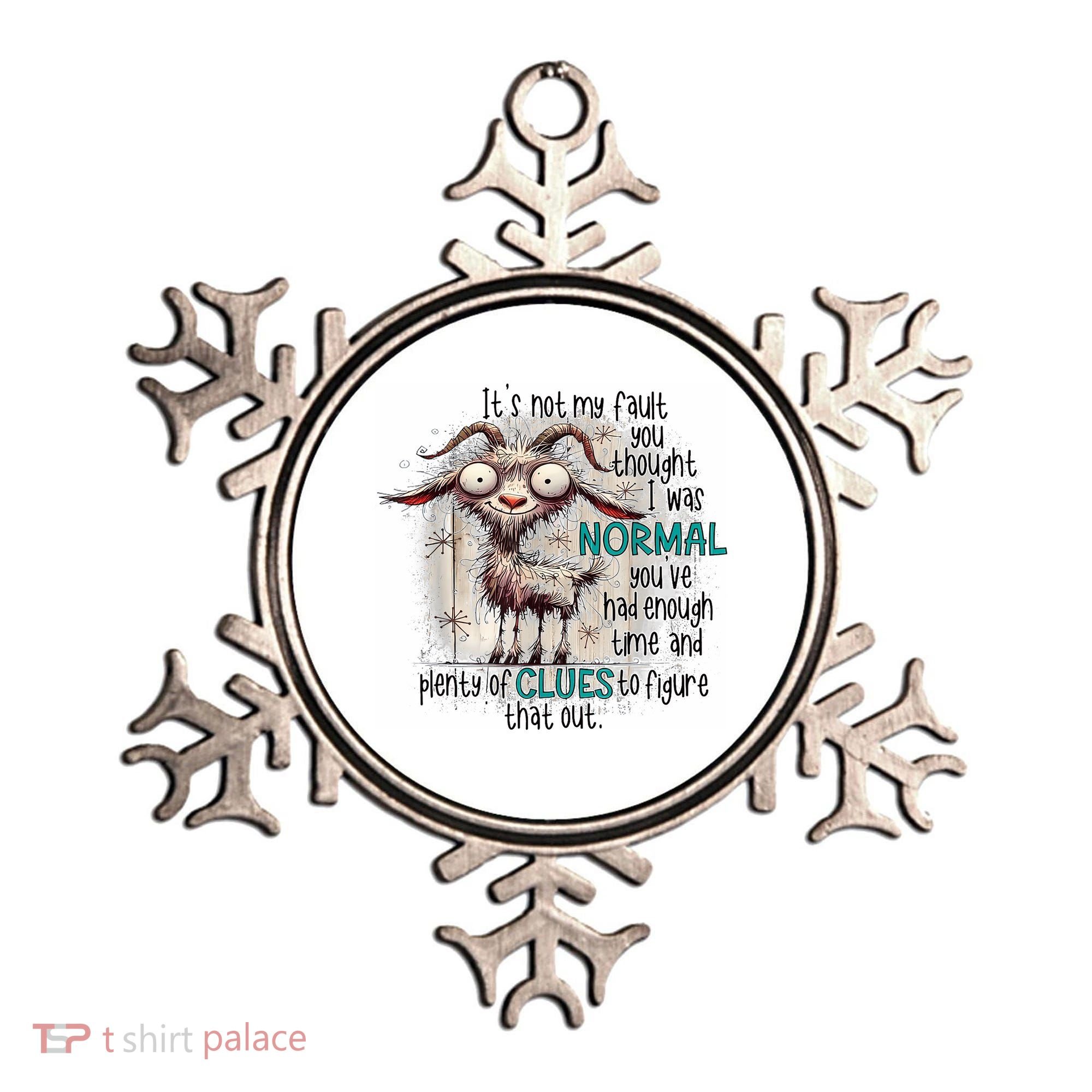Goat ItS Not My Fault You Thought I Was Normal Ornament
