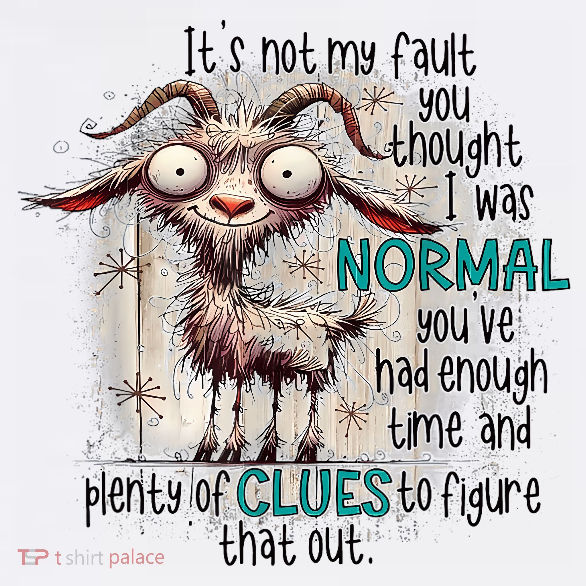 Goat ItS Not My Fault You Thought I Was Normal Women's Tank Top