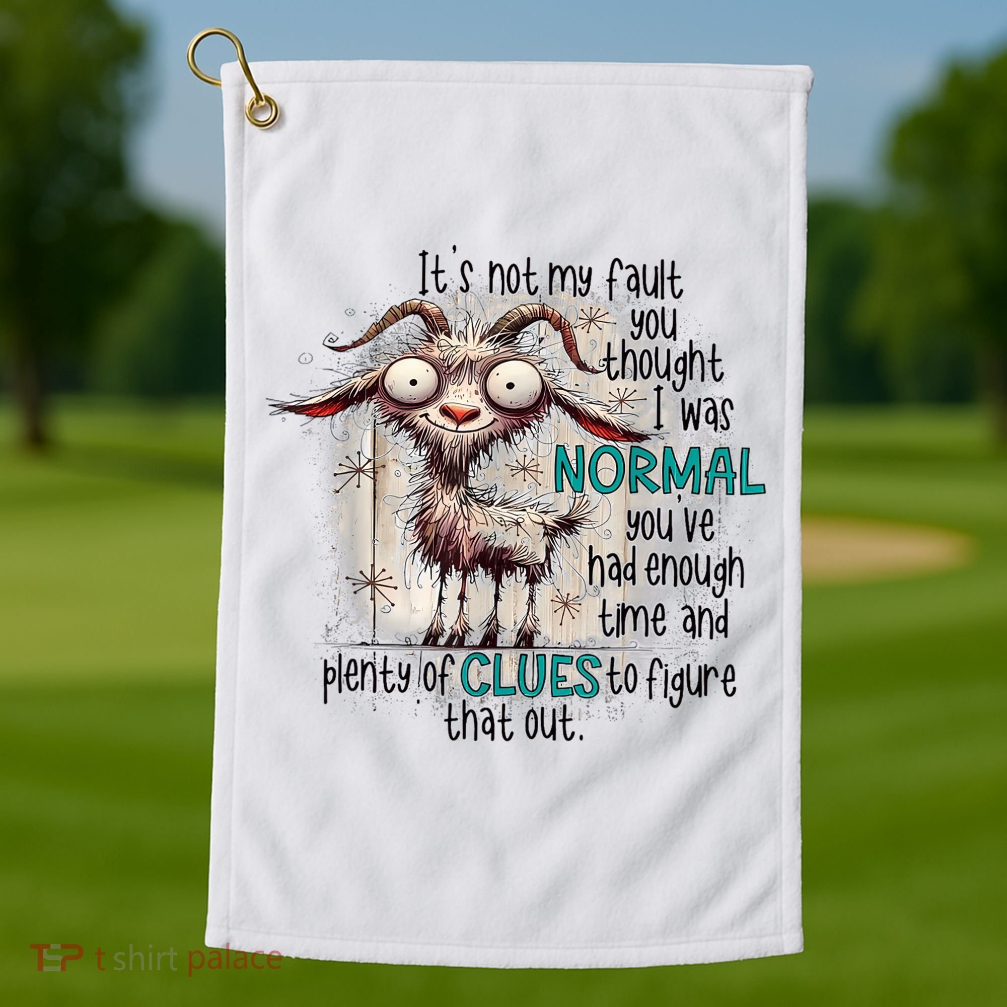 Goat ItS Not My Fault You Thought I Was Normal Golf Towel