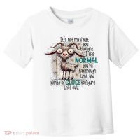 Goat ItS Not My Fault You Thought I Was Normal Toddler T-Shirt thumb 0