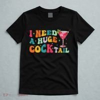 Groovy I Need A Huge Cocktail Funny Adult Humor Drinking T-Shirt thumb 5