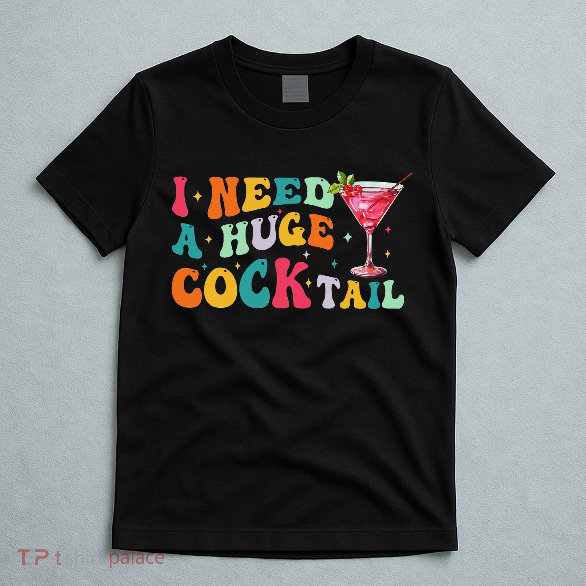 Groovy I Need A Huge Cocktail Funny Adult Humor Drinking T-Shirt