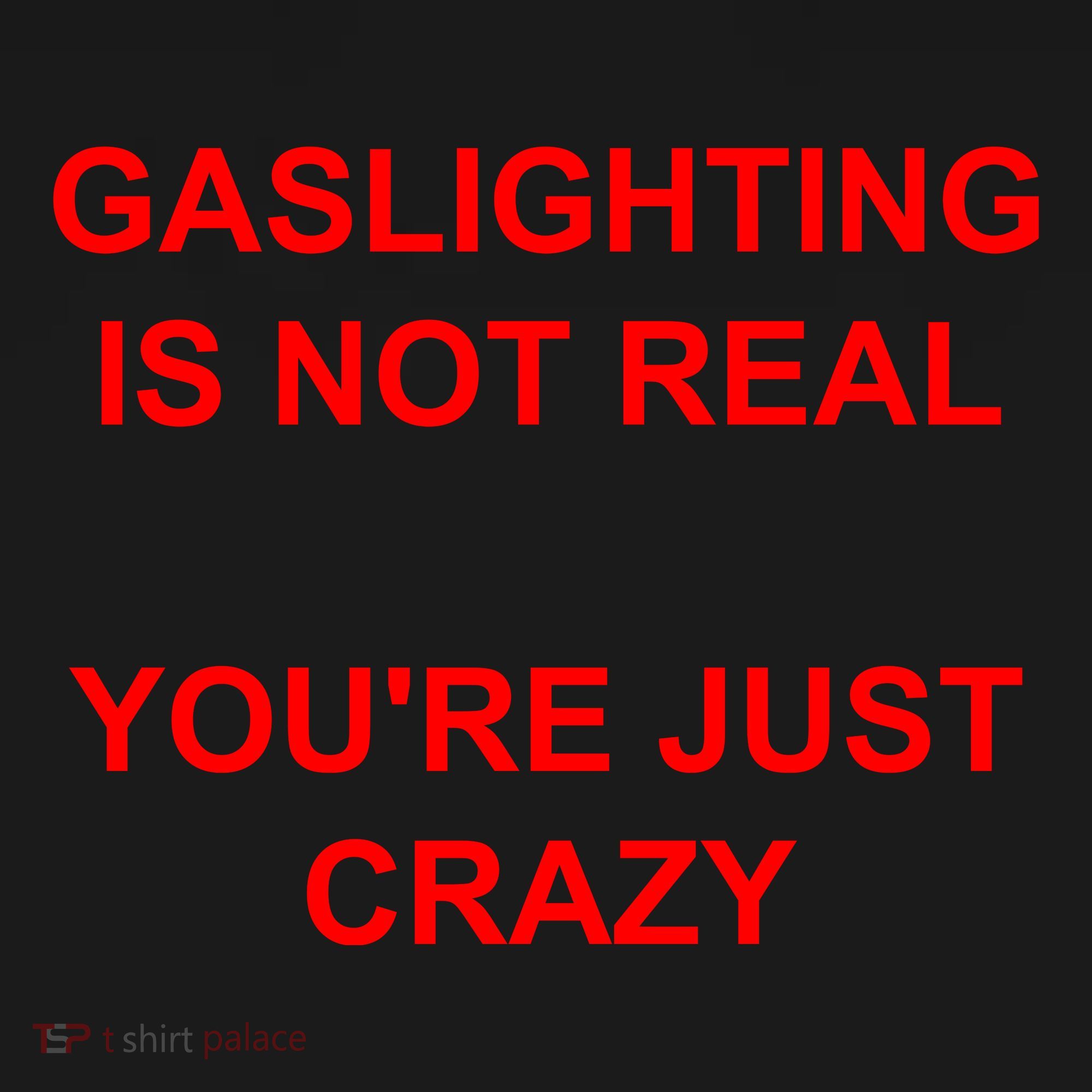 Gaslighting Is Not Real YouRe Just Crazy I Love Gaslighting Toddler Hoodie